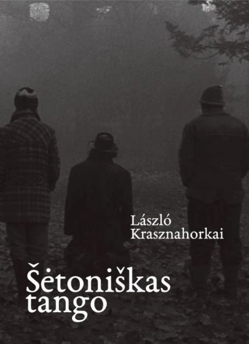 Šėtoniškas tango. László Krasznahorkai