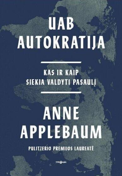 UAB Autokratija. Anne Applebaum