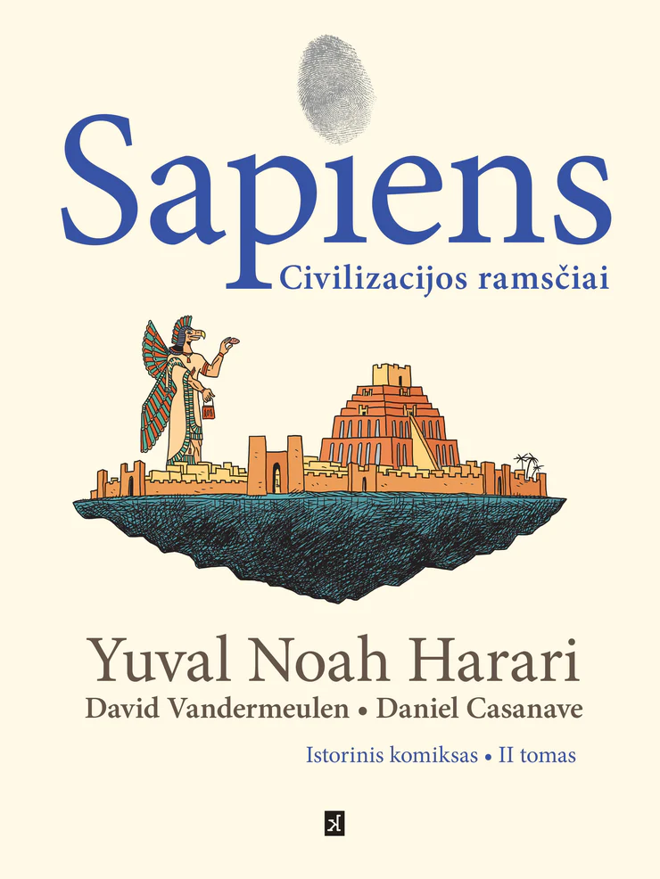 Sapiens: žmonijos gimimas. Civilizacijos ramsčiai (II dalis). Yuval Noah Harari, David Vandermeulen, Daniel Casanave